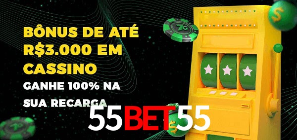 55bet55 melhor bônus de depósito